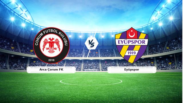 CANLI | Arca Çorum FK – Eyüpspor Canlı Maç Anlatımı